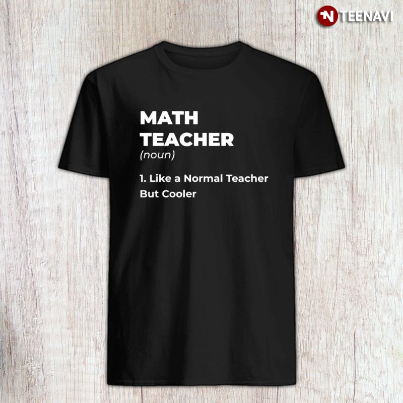 Funny Math Teacher Shirt, Math Teacher Definition Noun