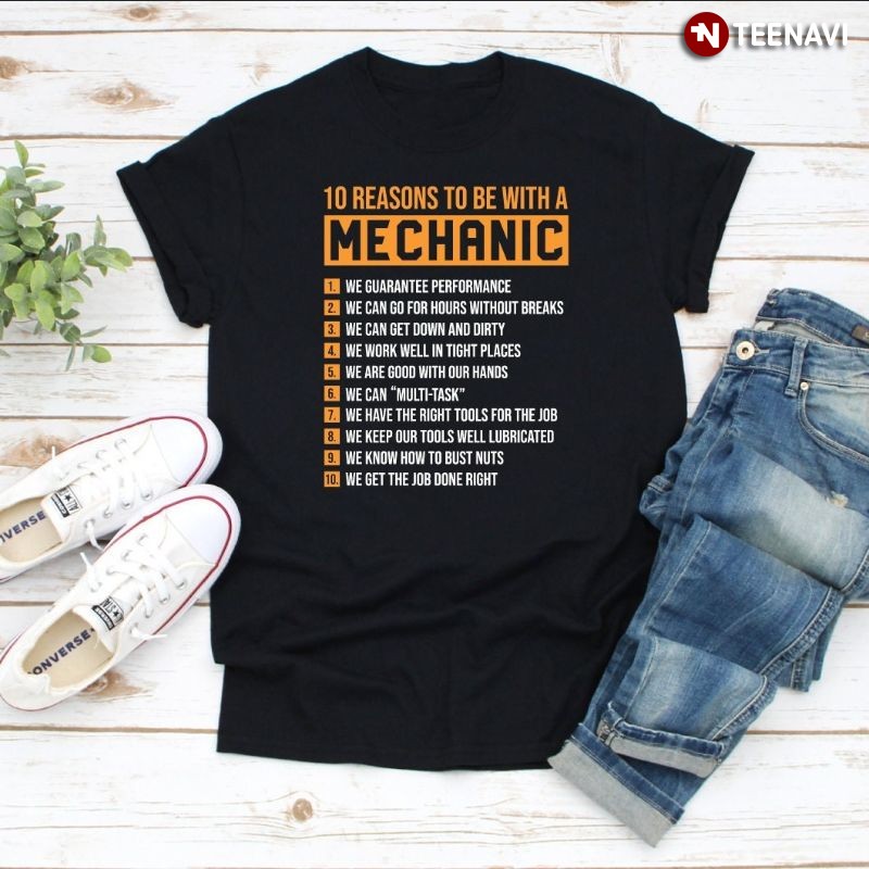 Funny Mechanic Shirt, 10 Reasons To Be With A Mechanic