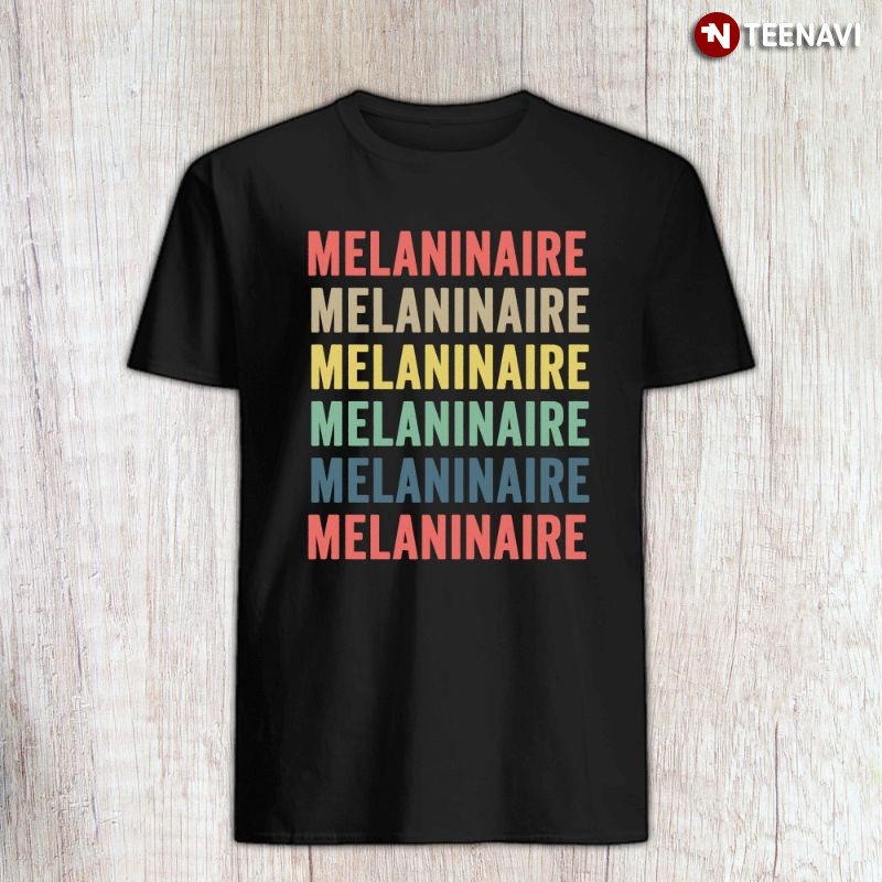 Proud To Be Black Shirt, Melaninaire Melaninaire Melaninaire Melaninaire