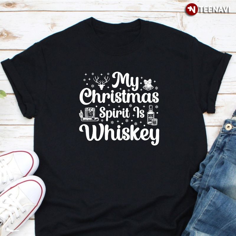 Christmas Party Alcohol Lover Shirt, My Christmas Spirit Is Whiskey