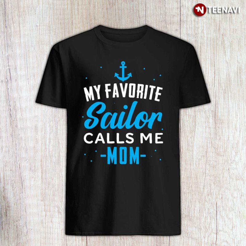 Proud Sailor Mom Shirt, My Favorite Sailor Calls Me Mom