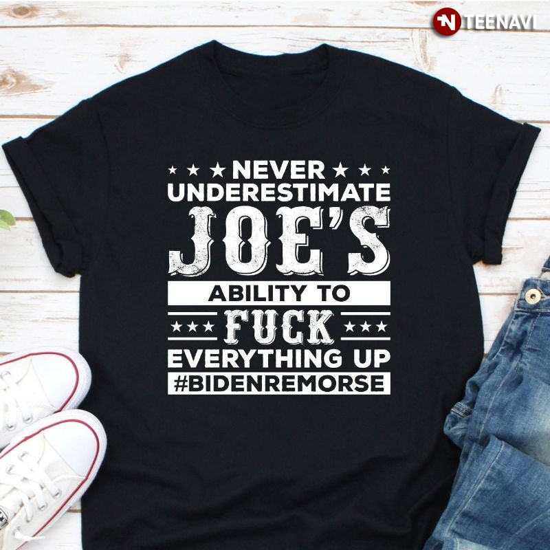 Obama Quote Shirt, Don't Underestimate Joe's Ability To Fuck Everything Up
