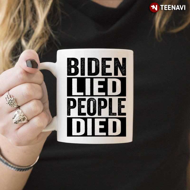 Anti-Joe Biden Mug, Biden Lied People Died