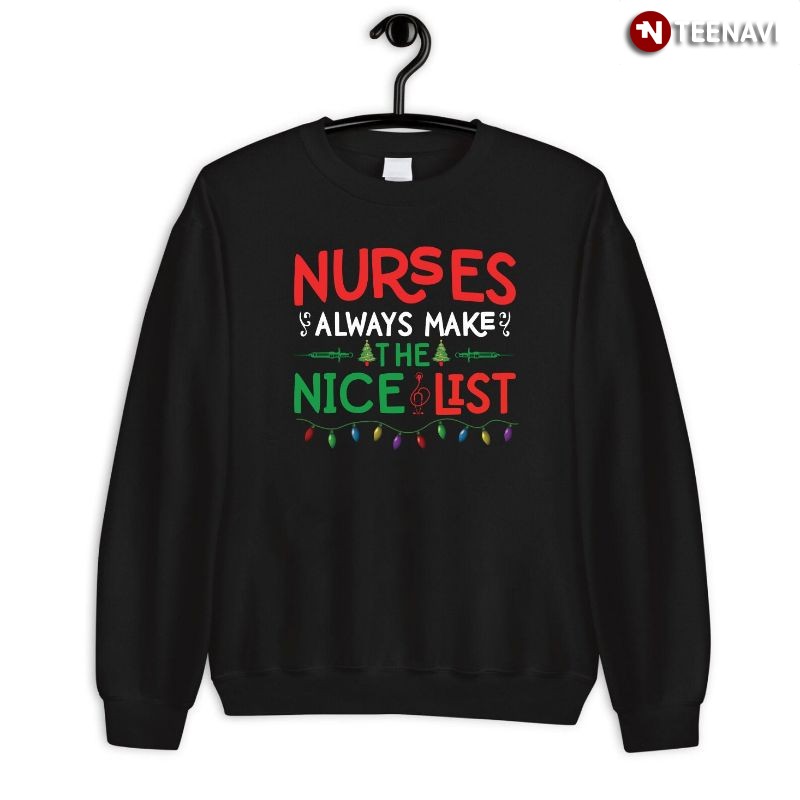 Nurse Christmas Sweatshirt, Nurses Always Make The Nice List