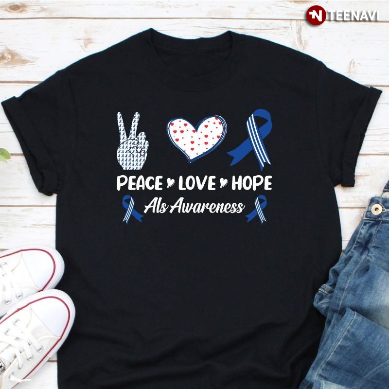 ALS Amyotrophic Lateral Sclerosis Awareness Shirt, Peace Love Hope