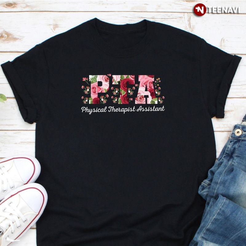 PTA Flowers Shirt, PTA Physical Therapist Assistant