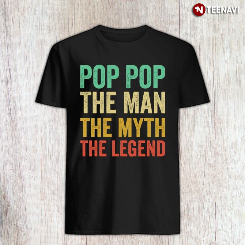Funny Grandpa Shirt, Pop Pop The Man The Myth The Legend