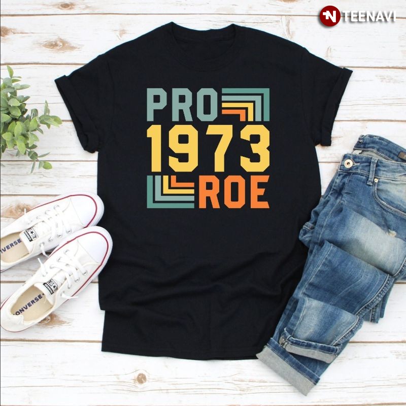 Pro-Choice Feminist Shirt, Pro Roe 1973