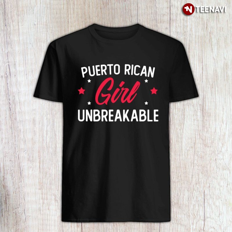 Puerto Rico Pride Shirt, Puerto Rican Girl Unbreakable
