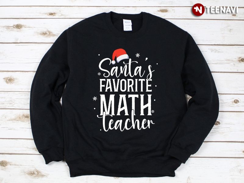 Christmas Santa Claus Math Teacher Sweatshirt, Santa’s Favorite Math Teacher