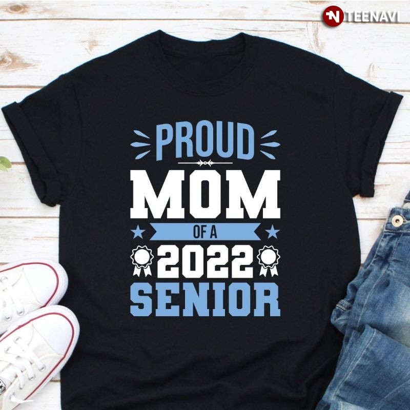 Senior School Graduation Mom Shirt, Proud Mom Of A 2022 Senior