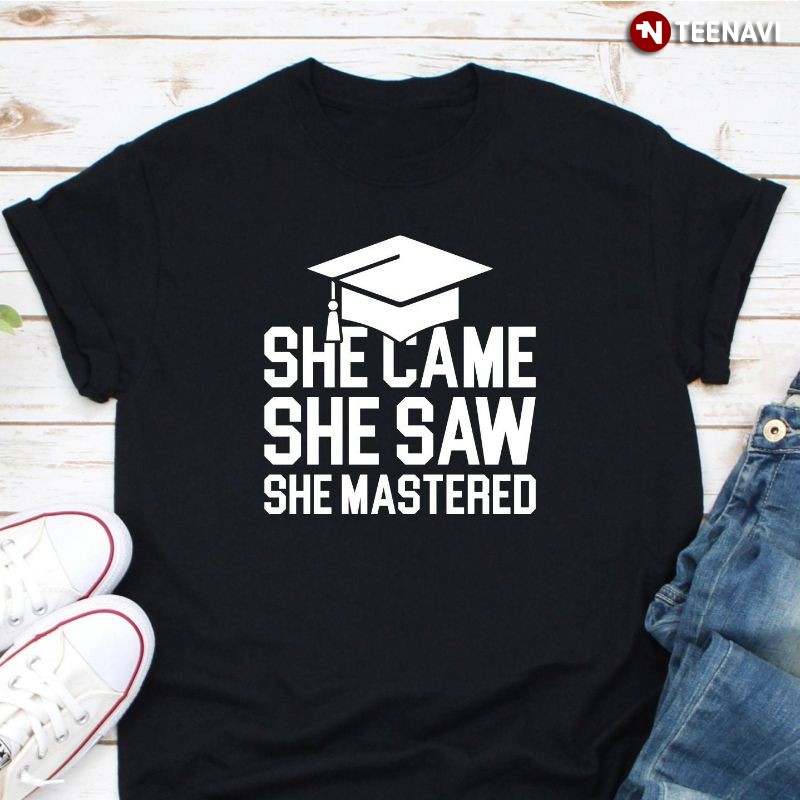 Master Degree Girl Shirt, She Came She Saw She Mastered