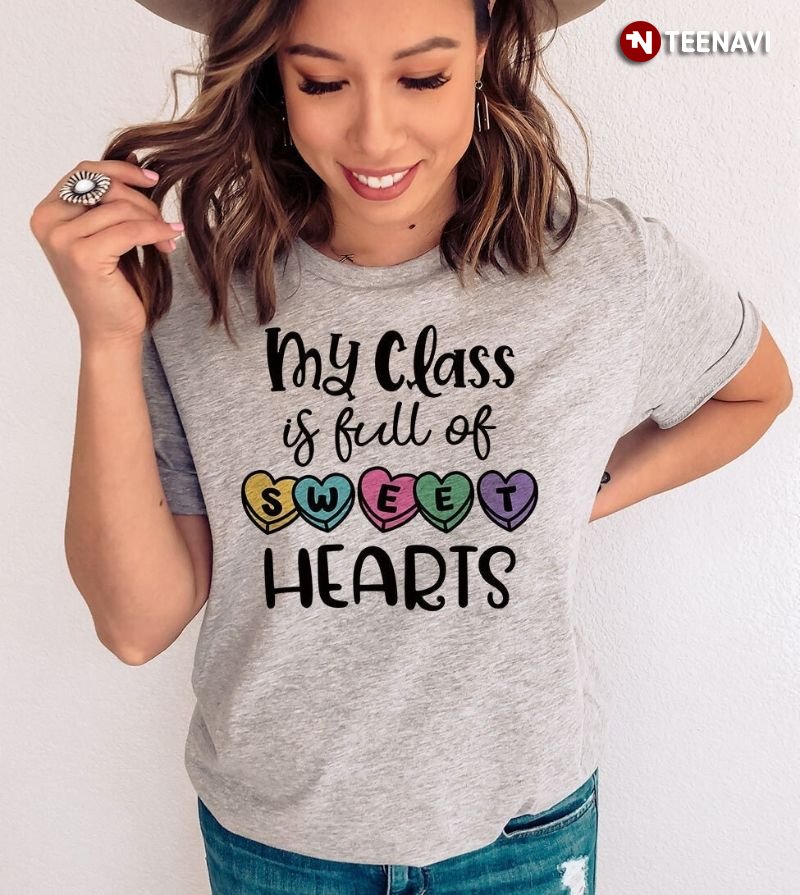 Class Shirt, My Class Is Full Of Sweet Hearts