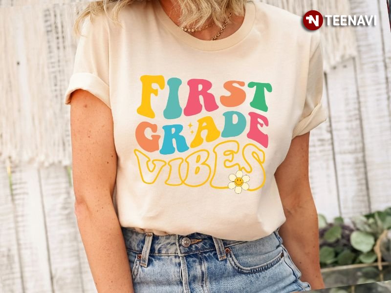 First Grade Teacher Shirt, First Grade Vibes