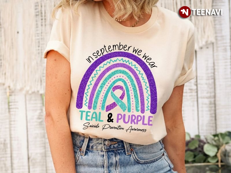 Suicide Rainbow Shirt, In September We Wear Teal And Purple Suicide Prevention