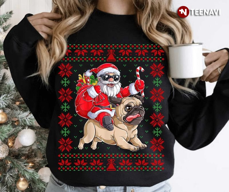 Santa Pug Sweatshirt, Santa Riding Pug Dog Ugly Christmas