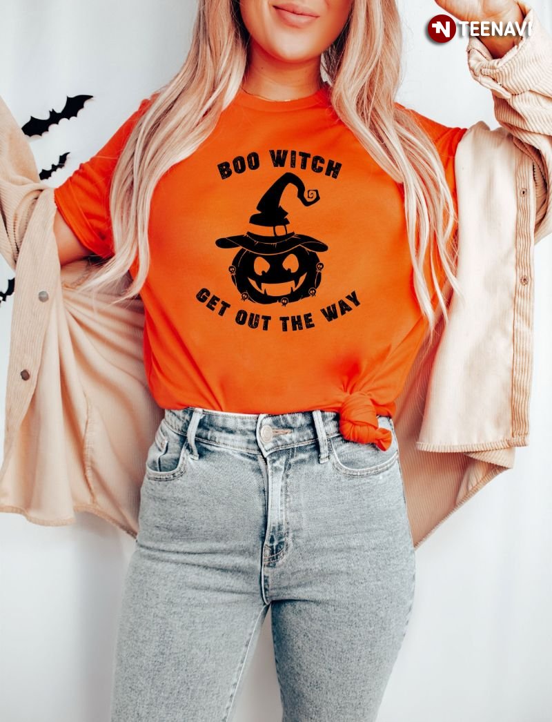 Boo Witch Shirt, Boo Witch Get Out Of The Way