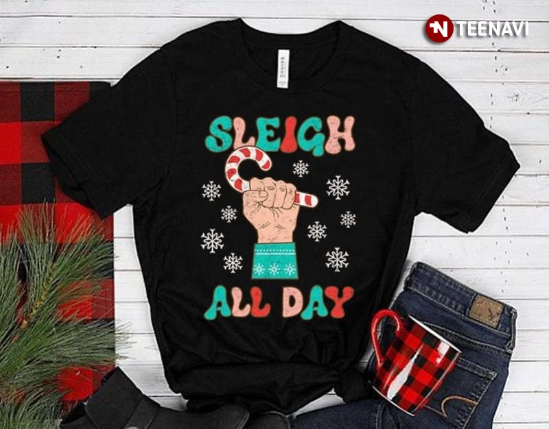 Funny Christmas Shirt, Sleigh All Day