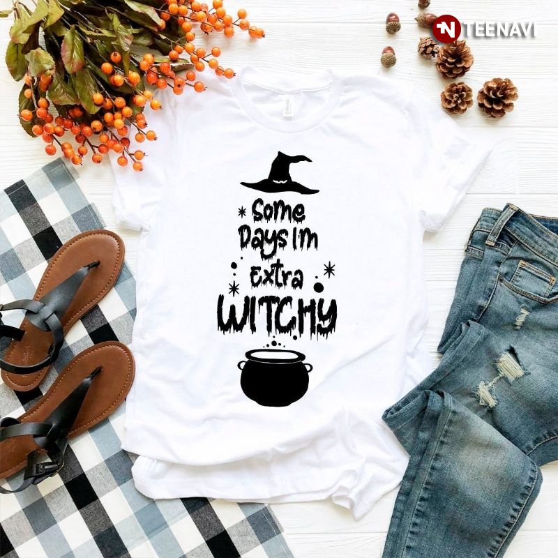 Some Days I’m Extra Witchy Halloween Witch T-Shirt