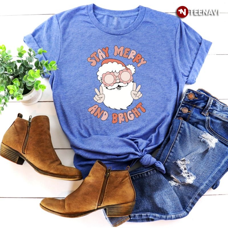 Santa Claus Shirt, Stay Merry And Bright Merry Christmas