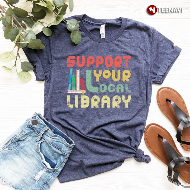 Library Lover Shirt, Support Your Local Library