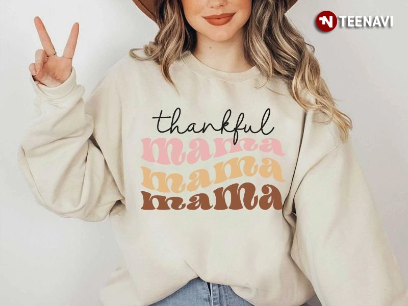 Thanksgiving Mom Sweatshirt, Thankful Mama Mama Mama