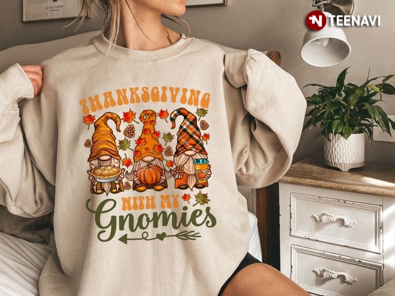 Thanksgiving Gnome Sweatshirt, Thanksgiving With My Gnomies