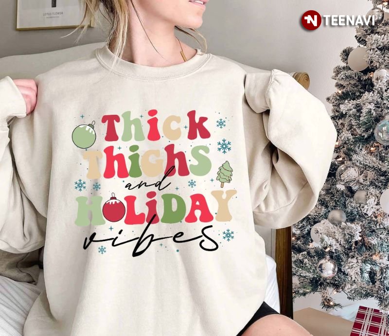 Christmas Sweatshirt, Thick Thighs And Holiday Vibes