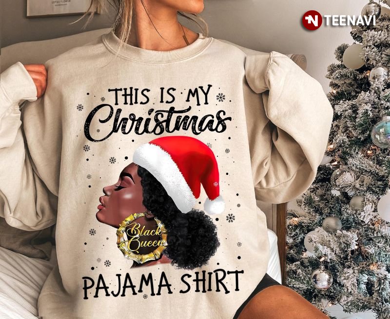 Christmas Black Queen Sweatshirt, This Is My Christmas Pajama Shirt