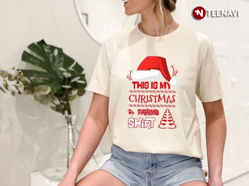 Santa Hat Shirt, This Is My Christmas Pajama Shirt
