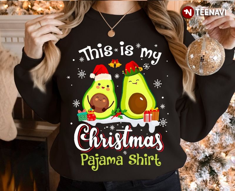 Avocado Christmas Sweatshirt, This Is My Christmas Pajama Shirt