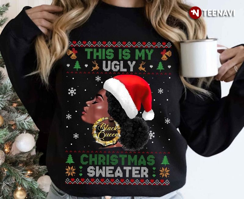 Black Queen Sweatshirt, This Is My Ugly Christmas Sweater
