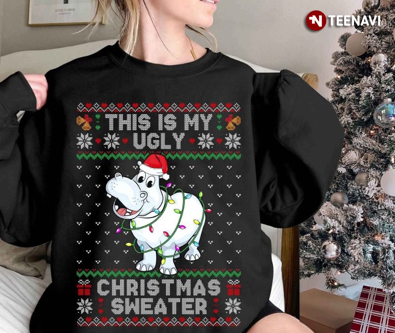Hippo Christmas Sweatshirt, This Is My Ugly Christmas Sweater