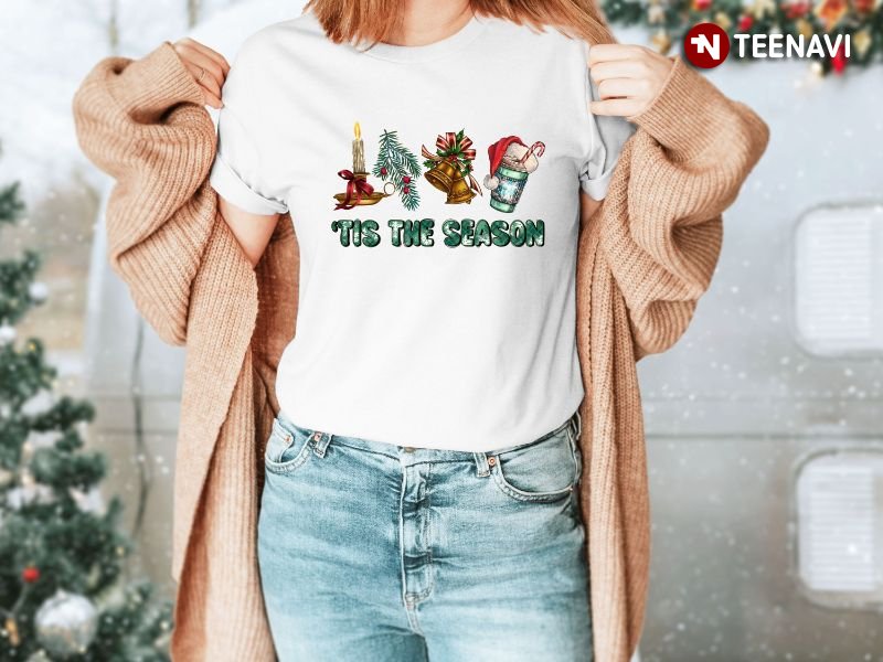 Funny Christmas Shirt, 'Tis The Season