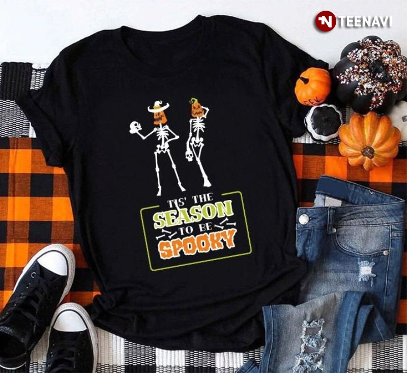 Tis’ The Season To Be Spooky Skeleton Halloween T-Shirt