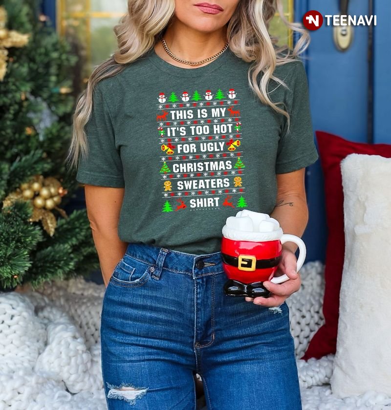 Ugly Christmas Shirt, This Is My It's Too Hot For Ugly Christmas Sweaters Shirt