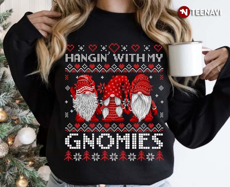 Gnome Christmas Sweatshirt, Hangin' With My Gnomies Ugly Christmas