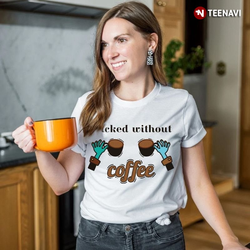 Coffee Lover Shirt, Without Coffee