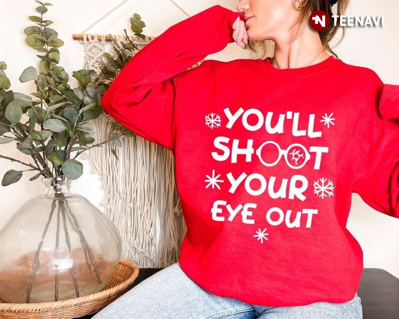 Cute Christmas Sweatshirt, You'll Shoot Your Eye Out