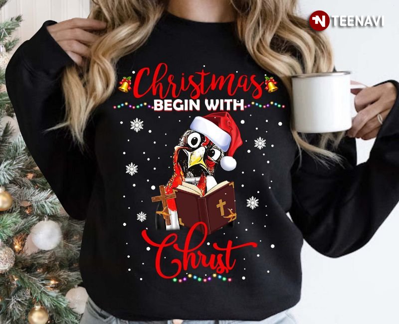 Rooster Christmas Sweatshirt, Christmas Begin With Christ