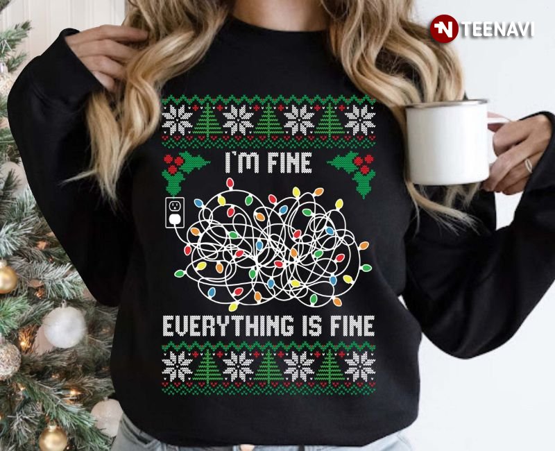 Christmas Lights Sweatshirt, I'm Fine Everything Is Fine Ugly Christmas