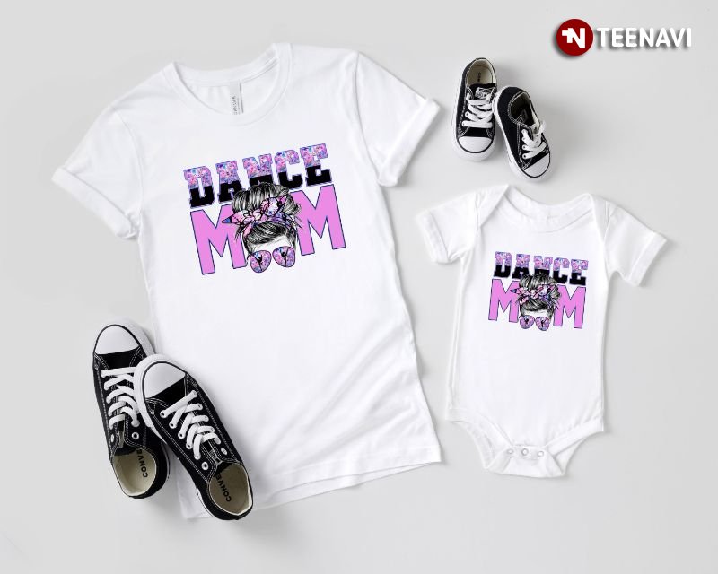 Dance Mom Gift Shirt, Dance Mom Messy Bun Girl