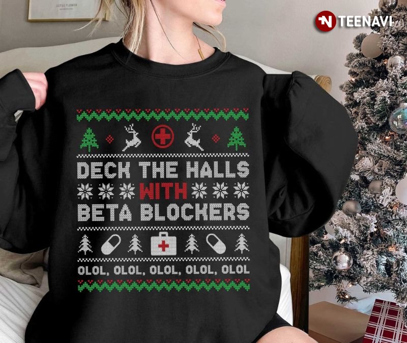 Medical Ugly Christmas Sweatshirt, Deck The Halls With Beta Blockers