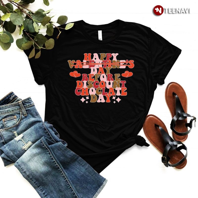 Valentine's Day Shirt, Happy Day Before Discount Chocolate Day