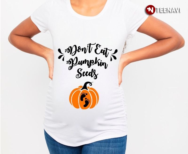 Pregnancy Announcement Thanksgiving Shirt, Don't Eat Pumpkin Seeds