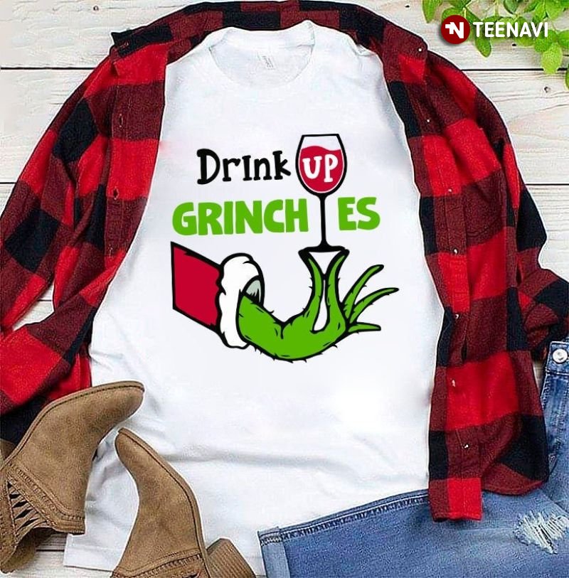 Grinch Christmas Shirt, Drink Up Grinches