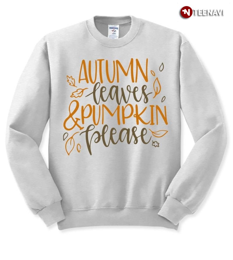 Fall Sweatshirt, Autumn Leaves And Pumpkin Please