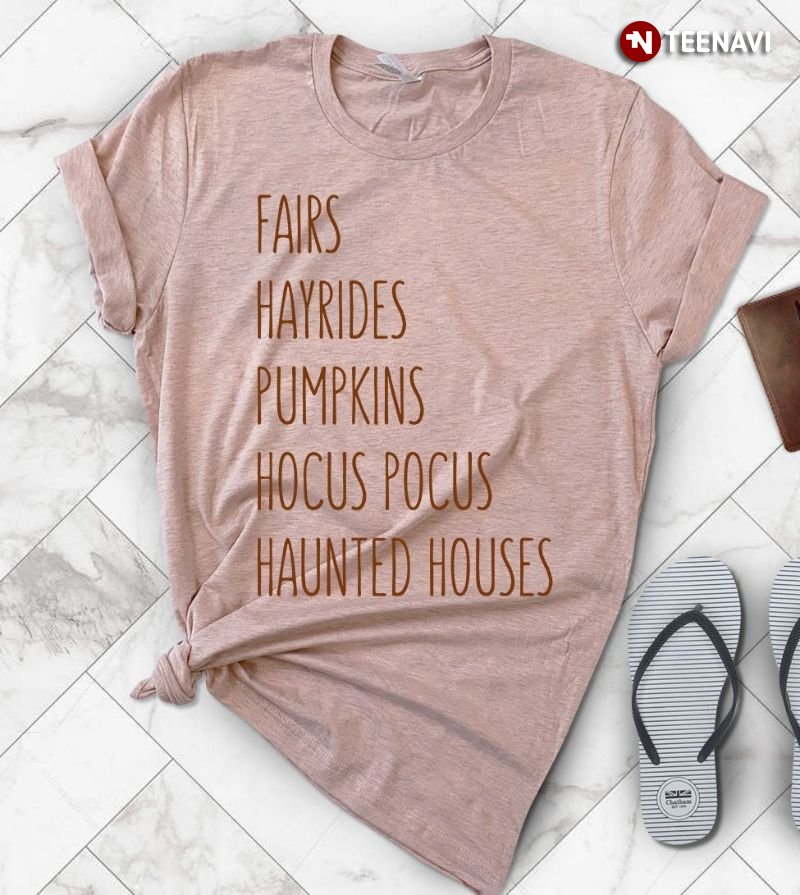 Funny Halloween Shirt, Fairs Hayrides Pumpkins Hocus Pocus Haunted Houses
