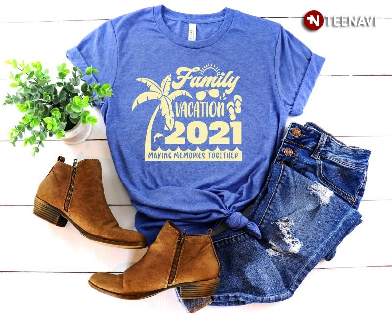 Family Vacation Shirt, Family Vacation 2021 Making Memories Together