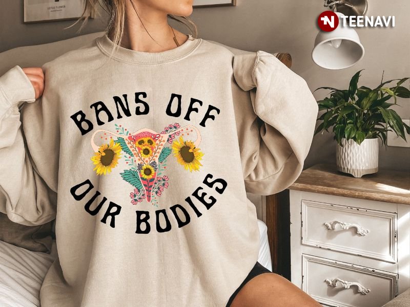 Pro-choice Sweatshirt, Bans Off Our Bodies